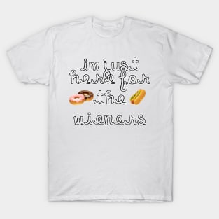 Im just here for the wieners 4th of july T-Shirt